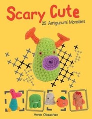 Scary Cute: 25 Amigurumi Monsters to Make by