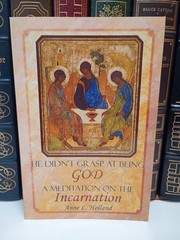 He Didn’t Grasp at Being God Meditation on the Incarnation Anne Holland Catholic