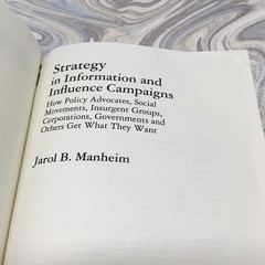 STRATEGY IN INFORMATION AND INFLUENCE CAMPAIGNS By Jarol B. Manheim Very Good