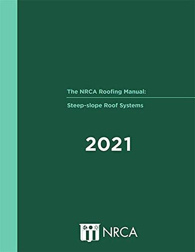 The NRCA Roofing Manual: Steep-Slope Roof Systems Hardcover – 2021