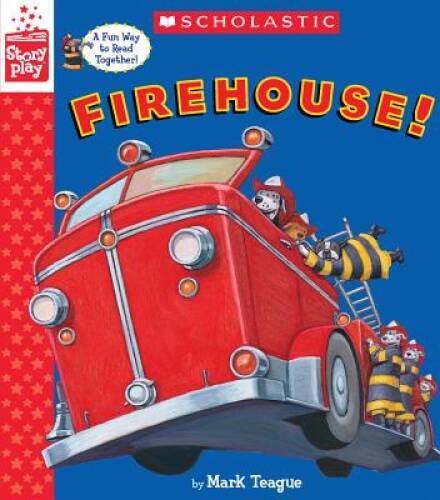 Firehouse! (A StoryPlay Book) – Hardcover By Teague, Mark – VERY GOOD