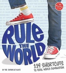 Rule the World: 119 Shortcuts to Total W- hardcover-spiral, Klutz, 9781591748496