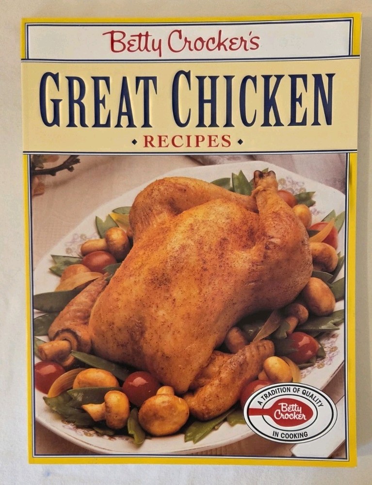 1993 1st Edition, Betty Crocker’s GREAT CHICKEN RECIPES COOKBOOK – 84 pages
