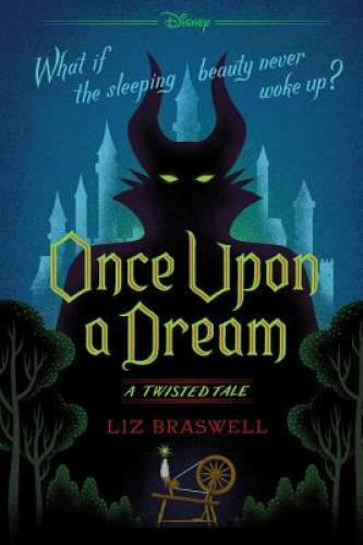 Once Upon a Dream: A Twisted Tale – Paperback By Braswell, Liz – GOOD