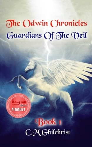 THE ODWIN CHRONICLES: GUARDIANS OF THE VEIL (VOLUME 1) By C M Ghilchrist **NEW**