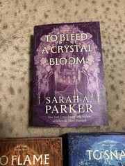 To Bleed a Crystal Bloom Series deluxe (1-3) by Sarah A. Parker SIGNED IN PERSON