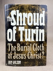 Shroud of Turin : The Burial Cloth of Jesus Christ?; Ian Wilson, 1978, BCE, HC