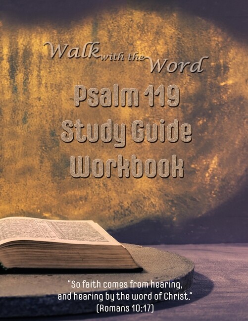 Walk With The Word Psalm 119 Study Guide Workbook