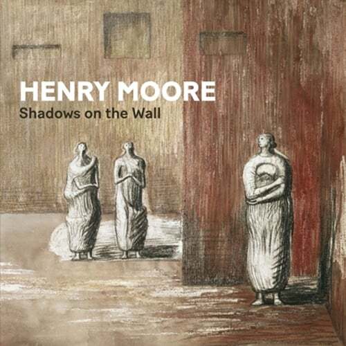 Henry Moore: Shadows on the Wall by Penelope Curtis: New