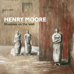 Henry Moore: Shadows on the Wall by Penelope Curtis: New