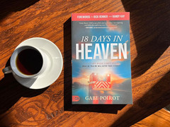 18 Days in Heaven: I Left My Body. I Met Jesus. What He Told Me Will Alter Your