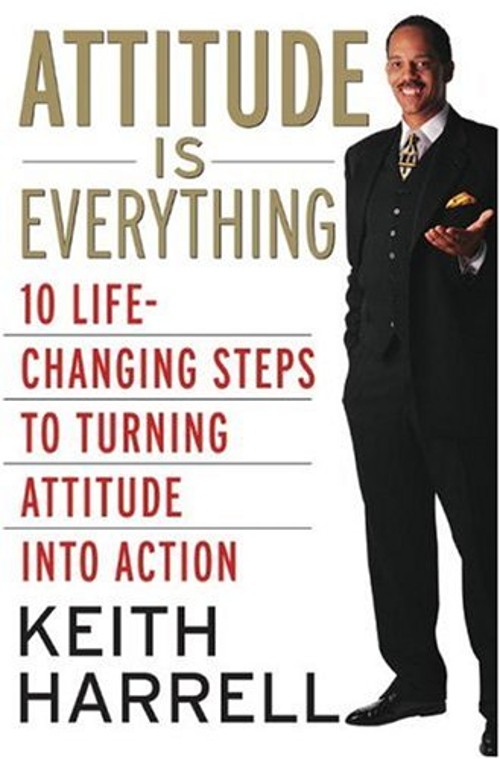 Attitude Is Everything Rev Ed : 10 Life-Changing Steps to Turning
