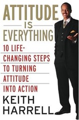 Attitude Is Everything Rev Ed : 10 Life-Changing Steps to Turning