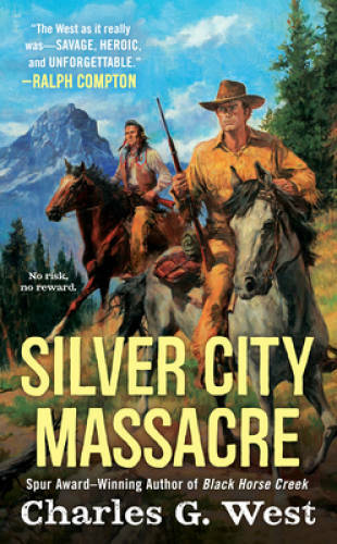 Silver City Massacre – Mass Market Paperback By West, Charles G. – GOOD
