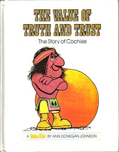 The Value of Truth and Trust: The Story of Cochise – Hardcover – GOOD