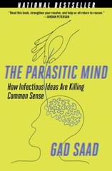 Parasitic Mind : How Infectious Ideas Are Killing Common Sense, Paperback by …