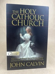Holy Catholic Church; John Calvin, Bridge Logos, 2010, Beveridge Translation