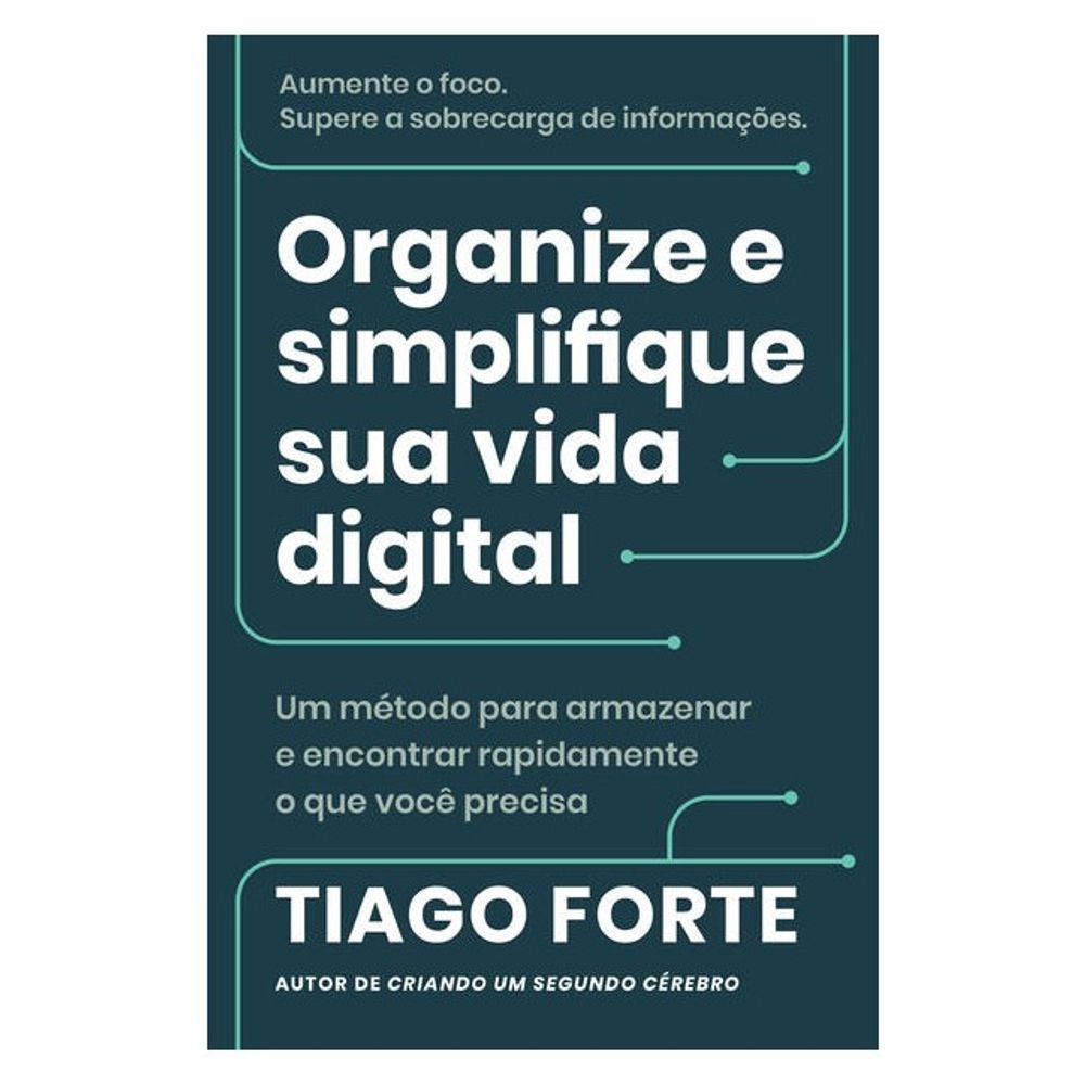 Livro: Organize e Simplifique sua Vida Digital – Tiago Forte (Portugues Brasil)
