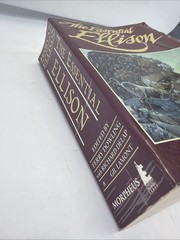 The Essential Ellison: A 50 Year Retrospective (Revised and Expanded)