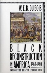 Black Reconstruction In America 1860-1880