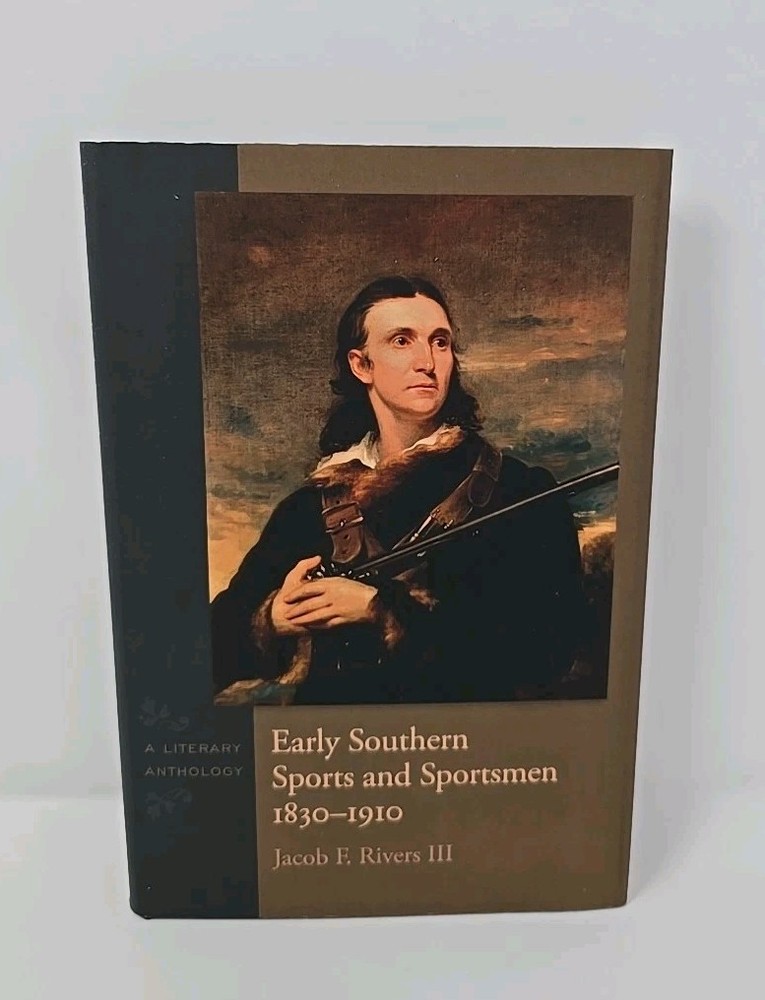 Early Southern Sports and Sportsmen 1830-1910 Jacob F Rivers III