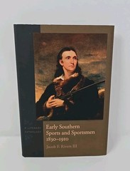 Early Southern Sports and Sportsmen 1830-1910 Jacob F Rivers III