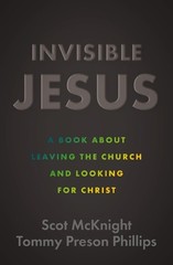 Invisible Jesus: A Book about Leaving the Church and Looking for Christ, McKnigh