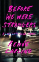 Before We Were Strangers: A Love Story – Paperback By Carlino, RenÃ©e – GOOD