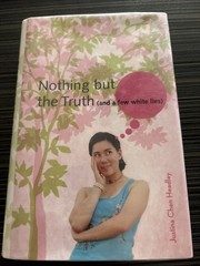 Nothing but the Truth by Justina Chen Headley (2006, Hardcover)