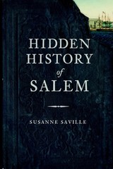 Hidden History of Salem by Susanne Saville