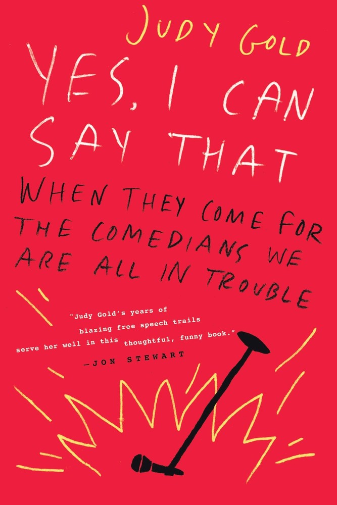 Yes, I Can Say That: When They Come for the Comedians, We Are All in Trouble…