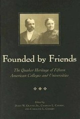 Founded by Friends: The Quaker Heritage of 15 American Colleges and – VERY GOOD