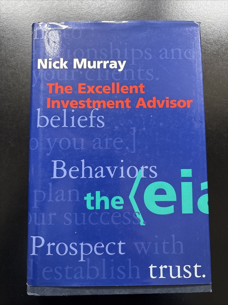 The Excellent Investment Advisor Author Nick Murray. Author Signed Edition ￼