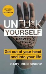 Unfu*k Yourself: Get Out of Your Head and Into Your Life – Hardcover – VERY GOOD
