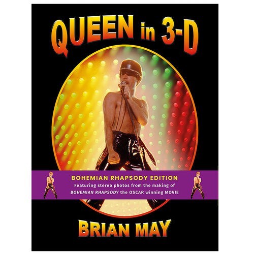 Queen in 3-D: Bohemian Rhapsody Edition: 2019 by Brian May (Hardcover)