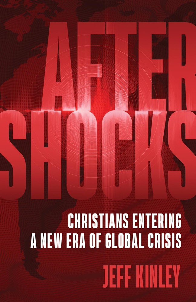 Aftershocks: Christians Entering a New Era of Global Crisis – Kinley, Jeff -…