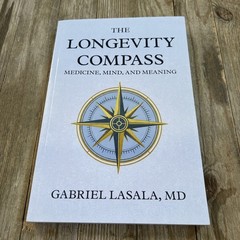The Longevity Compass: Medicine, Mind, and Meaning by Gabriel Lasala – New