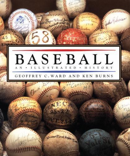 Baseball: An Illustrated History by Geoffrey C. Ward; Ken Burns