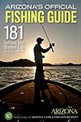 Arizona’s Official Fishing Guide: 181 Top Fishing Spots, Directions & Tips