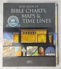 Rose Book of Bible Charts, Maps & Time Lines 10th Anniversary Edition