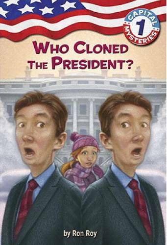 Capital Mysteries #1: Who Cloned the President? – Paperback By Roy, Ron – GOOD