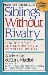 Siblings Without Rivalry: How to Help Your Children Live Together So – VERY GOOD