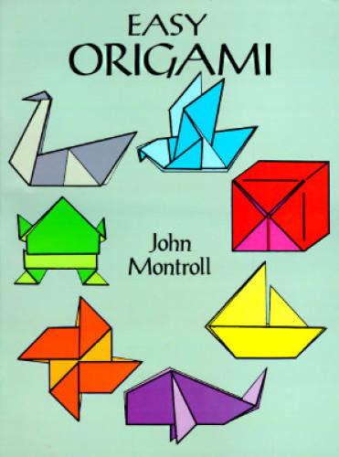 Easy Origami (Dover Origami Papercraft)over 30 simple projects – VERY GOOD