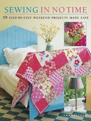 Sewing in No Time: 50 Step-By-Step Weekend Projects Made Easy by Hardy, Emma