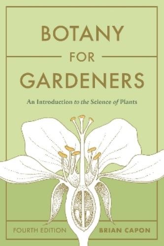Brian Capon Botany for Gardeners, Fourth Edition (Paperback)