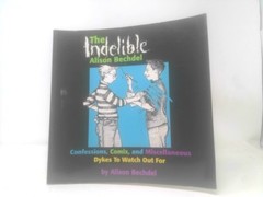 The Indelible Alison Bechdel: Confessions, Comix, and… (1st Ed, Signed)