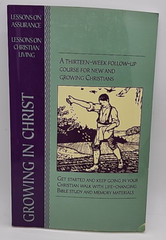 Growing in Christ : A 13-Week Course for New and Growing Christians by…