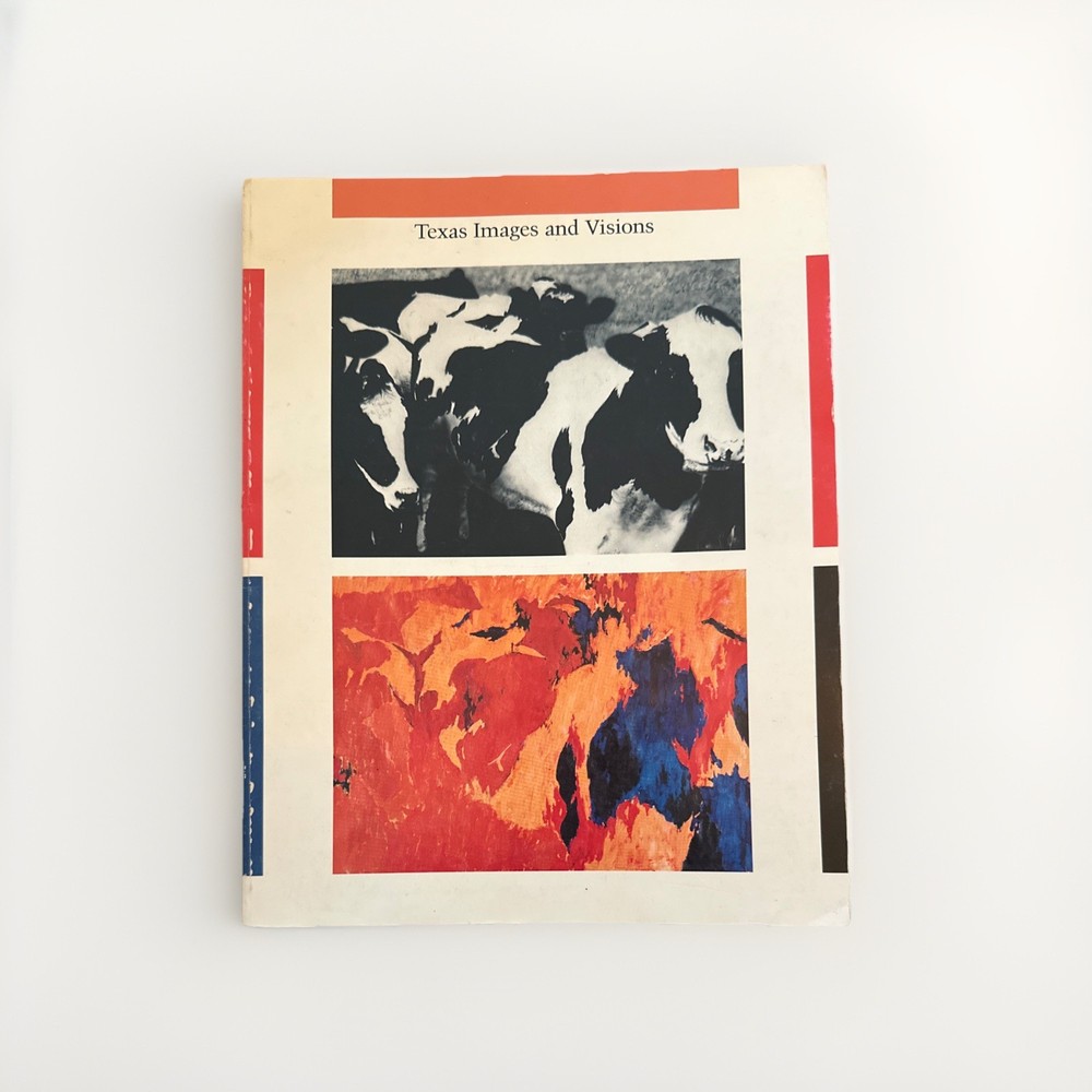 Texas Images and Visions by William H. Goetzmann First Edition 1983 Softcover