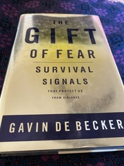 The Gift of Fear: Survival Signals by Gavin De Becker