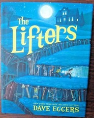 Dave Eggers, THE LIFTERS *SIGNED* 2018 HCDJ 1ST.1ST. New, Book Event Signed!